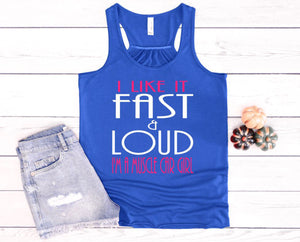 I Like it Fast & Loud I'm a Muscle Car Girl Ladies Flowy Racerback Tank Top