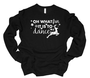 Oh What Fun it is to Dance Christmas Youth & Adult T Shirt & Sweatshirt