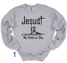 Load image into Gallery viewer, Gray sweatshirt with 'Jesus is my ride or die' text and graphic on a white background