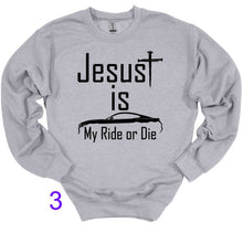 Load image into Gallery viewer, Gray sweatshirt with 'Jesus is My Ride or Die' text and graphic on a white background