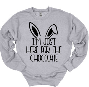 I'm Just Here for the Chocolate Easter Youth and Adult T-Shirt or Sweatshirt