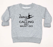 Load image into Gallery viewer, Dance is Calling Toddler T-Shirt or Sweatshirt