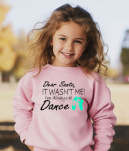 Load image into Gallery viewer, Dear Santa It Wasn&#39;t Me I&#39;m Always At Dance Christmas Toddler T Shirt or Sweatshirt