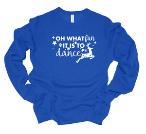 Oh What Fun it is to Dance Christmas Youth & Adult T Shirt & Sweatshirt