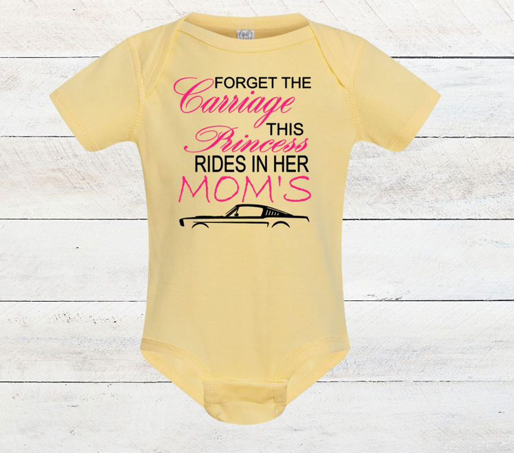 Forget the Carriage This Princess Rides in Her Mom's (any name) Mustang (your choice of car) Infant Bodysuit