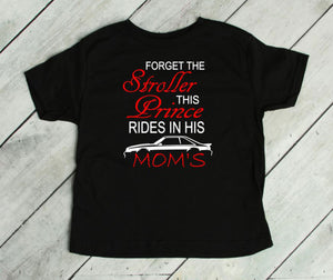 Forget the Stroller This Prince Rides in His Mom's (any name) Mustang (Choice of Car) Toddler T Shirt