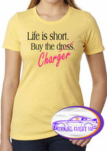 Load image into Gallery viewer, ***CLEARANCE*** Ladies Fitted T Shirts Life is Short Buy the Challenger, Charger or Mustang