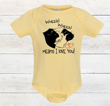 Load image into Gallery viewer, Wheek Wheek Means I Love You Infant Bodysuit &amp; Toddler T Shirt