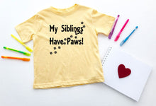 Load image into Gallery viewer, My Siblings have Paws Infant Bodysuit &amp; Toddler T Shirt