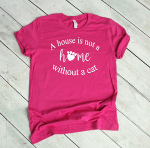 A House is Not a Home without a Cat Adult Unisex T-Shirt