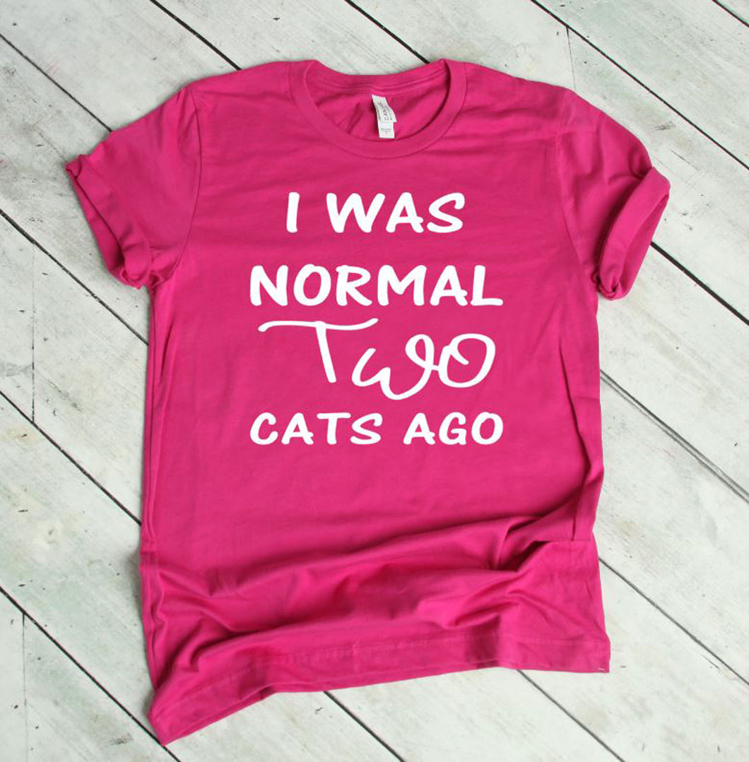 I was Normal Two Cats Ago Adult Unisex T Shirt & Sweatshirt Personalization available.