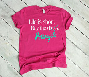Life is Short Buy the Motorcycle Adult Unisex T Shirt