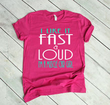 Load image into Gallery viewer, I like it Fast &amp; Loud I&#39;m a Muscle Car Girl Adult Unisex T Shirt