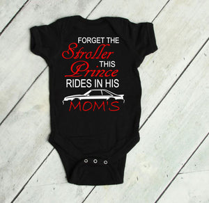 Forget the Stroller This Prince Rides in His Mom's (any name) Mustang (Choice of car) Infant Bodysuit