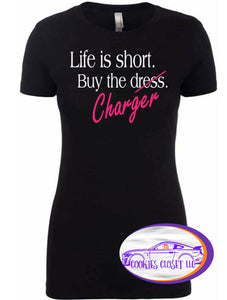 ***CLEARANCE*** Ladies Fitted T Shirts Life is Short Buy the Challenger, Charger or Mustang