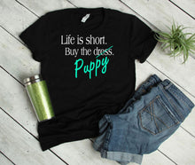 Load image into Gallery viewer, Life is Short Buy the Puppy or Kitten (Your Choice) Adult Unisex T Shirt