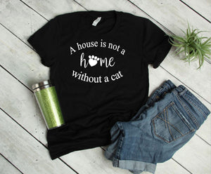 A House is Not a Home without a Cat Adult Unisex T-Shirt