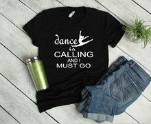 Load image into Gallery viewer, Dance is Calling Youth &amp; Adult Unisex T Shirt