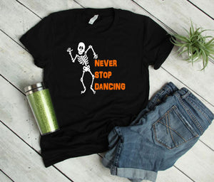 Never Stop Dancing Halloween Youth & Adult Unisex T Shirt or Sweatshirt