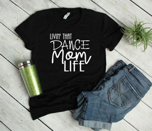 Livin' That Dance Mom Life Adult Unisex T Shirt