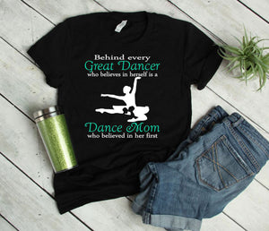 Behind Every Great Dancer is a Dance Mom Adult Unisex T Shirt