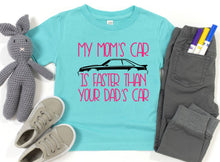 Load image into Gallery viewer, My Mom&#39;s Mustang (your choice of car) is Faster than your Dad&#39;s Car Toddler T Shirt .