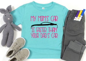 My Mom's Mustang (your choice of car) is Faster than your Dad's Car Toddler T Shirt .