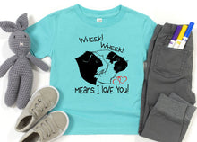 Load image into Gallery viewer, Wheek Wheek Means I Love You Infant Bodysuit &amp; Toddler T Shirt