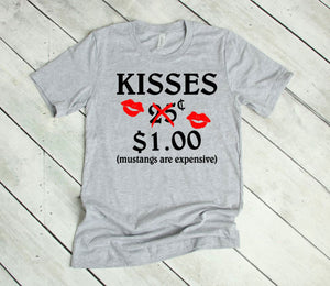 Kisses Mustangs are Expensive Adult Unisex T Shirt