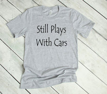 Load image into Gallery viewer, Still Plays with Cars Adult Unisex T-Shirt