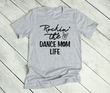 Load image into Gallery viewer, Rockin&#39; the Dance Mom Life Adult Unisex T Shirt