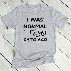 I was Normal Two Cats Ago Adult Unisex T Shirt Personalization available.