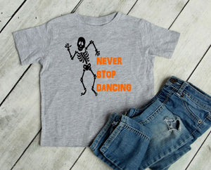 Never Stop Dancing Halloween Toddler T Shirt or Sweatshirt