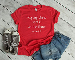 My Tap Shoes Speak Louder than Words Youth T-Shirt