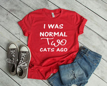 Load image into Gallery viewer, I was Normal Two Cats Ago Adult Unisex T Shirt &amp; Sweatshirt Personalization available.