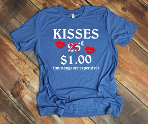 Kisses Mustangs are Expensive Adult Unisex T Shirt