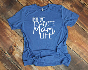 Livin' That Dance Mom Life Adult Unisex T Shirt