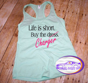 ***Clearance*** Ladies Racerback Tank Tops Life is Short Buy the Challenger, Charger or Mustang