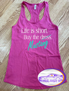 ***Clearance*** Ladies Racerback Tank Tops Life is Short Buy the Challenger, Charger or Mustang