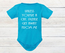 Load image into Gallery viewer, Unless You&#39;re a Cat, Please Get Away From Me Infant Bodysuit &amp; Toddler T Shirt